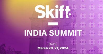 Announcing the Skift India Summit in New Delhi on March 19-20, 2024 - skift.com - India - county Summit - city Delhi, county Summit