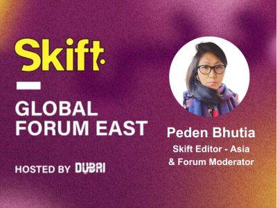 What I Am Looking Forward to Most at Skift Global Forum East - skift.com - China - Saudi Arabia - India - city Dubai - city Riyadh