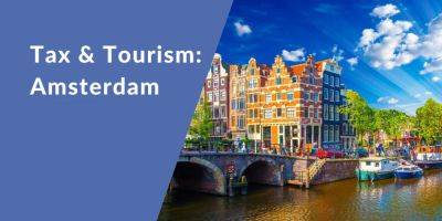 New rates in Amsterdam from 1 January 2024 published for Accommodation, Day and VMR taxes - traveldailynews.com - city Amsterdam