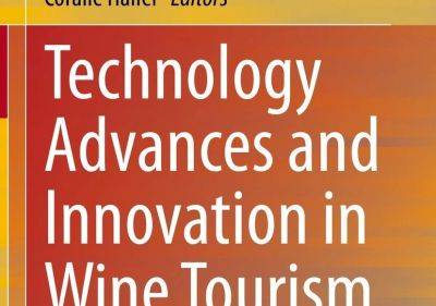 "Technology Advances and Innovation in Wine Tourism", book by Marianna Sigala - traveldailynews.com - France - Greece - Portugal - Australia - Canada