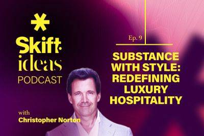 Podcast: Redefining Luxury Hospitality - skift.com - Switzerland - state Missouri - county Carlton - New York, county Carlton