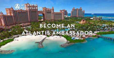 Become an Atlantis Ambassador & Reap the Rewards - travelpulse.com