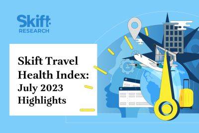 Hong Kong Gains as Skift Travel Health Index Dips - Latest Update - skift.com - China - Hong Kong - city Hong Kong