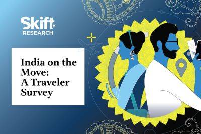 India's Coming Boom – New Traveler Survey: Skift Research - skift.com - India