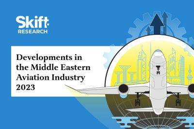 Middle East Aviation: Less Conflict, More Growth – New Skift Research - skift.com - Saudi Arabia - India
