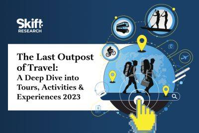 Lucrative Opportunities in Tours, Activities and Experiences: New Skift Research - skift.com