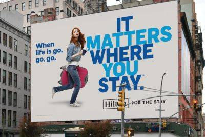 Hilton Launched a Mega Ad Blitz a Year Ago. Did it Work? - skift.com