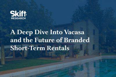 Vacasa's Lessons for Short-Term Rentals After Years of Hypergrowth: Skift Research - skift.com