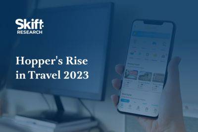 Hopper's Disruption of the Legacy Travel Industry: New Skift Research - skift.com