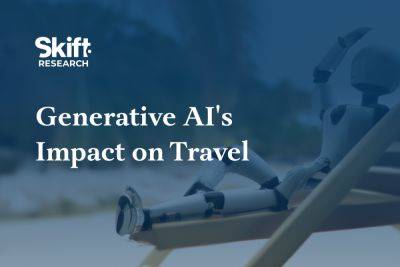 Generative AI's Impact on Travel: New Skift Research - skift.com