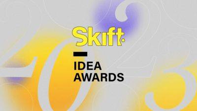 Entries Now Open: Skift IDEA Awards 2023 - skift.com