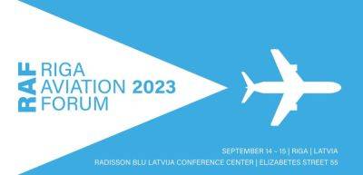 The Riga Aviation Forum will gather Baltic and European industry leaders and experts - traveldailynews.com - Latvia - city Riga - state Baltic