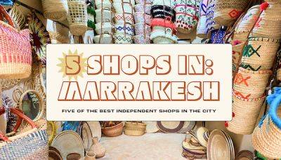 Marrakesh in 5 Shops: handcrafted souvenirs and traditional Moroccan homeware - lonelyplanet.com - Morocco - Britain - county Martin
