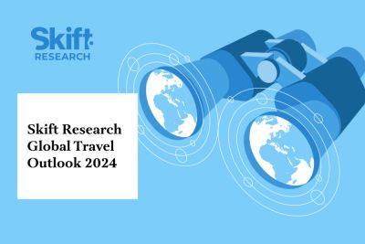 Travel Outlook 2024: From 'Too Hot' to 'Just Right': Skift Research - skift.com - China - India