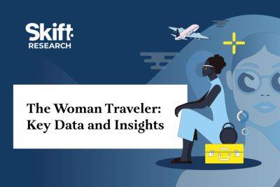 The Woman Traveler - Key Data and Insights: Skift Research - skift.com