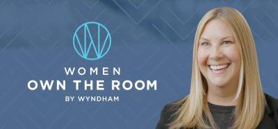 Wyndham’s Women Own the Room Initiative Drives Over a Dozen Hotel Openings - travelpulse.com - Usa - Canada