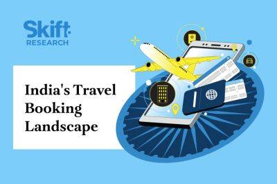 India's Growth in Online Travel: Which Companies Will Lead? - skift.com - India
