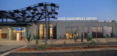 Ethiopian Gode Ugaas Miraad Airport Terminal Project receives a grand inauguration - traveldailynews.com - Ethiopia - city Addis Ababa - Somalia