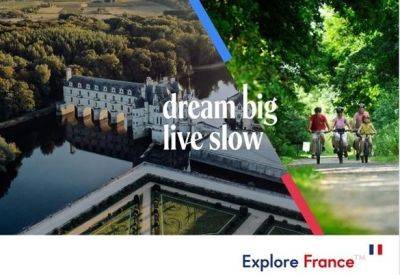‘Dream Big, Live Slow’: Atout France and Its Partners Are Committed to Sustainable Tourism - breakingtravelnews.com - France
