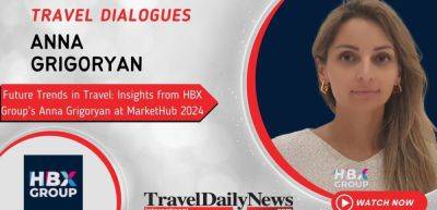 Future Travel Trends: Insights from HBX Group’s Anna Grigoryan at MarketHub 2024 - traveldailynews.com - Germany - city Istanbul