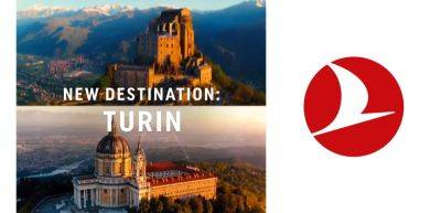 Turkish Airlines commences its Istanbul - Turin flight route - traveldailynews.com - Italy - Turkey - city Istanbul - Egypt