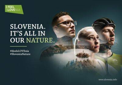 NEW PROMOTIONAL CAMPAIGN: SLOVENIA. IT’S ALL IN OUR NATURE. - breakingtravelnews.com - Slovenia - city Ljubljana